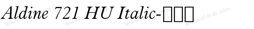 Aldine 721 HU Italic字体转换 Aldine 721 HU Italic字体转换